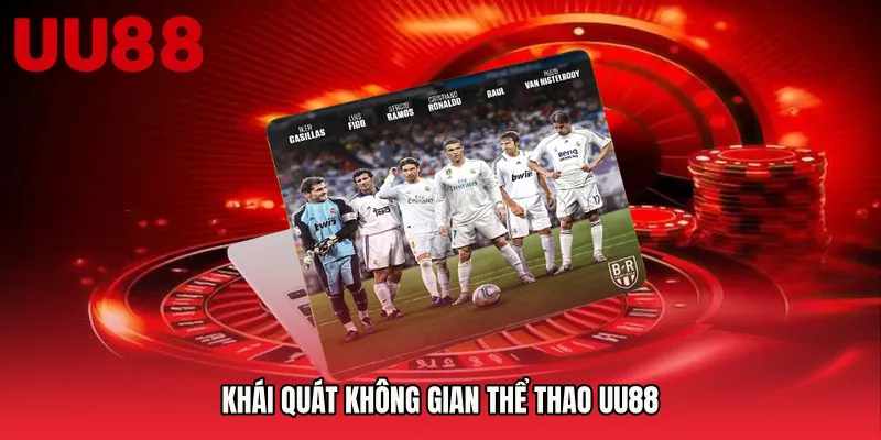 Khái quát không gian thể thao UU88