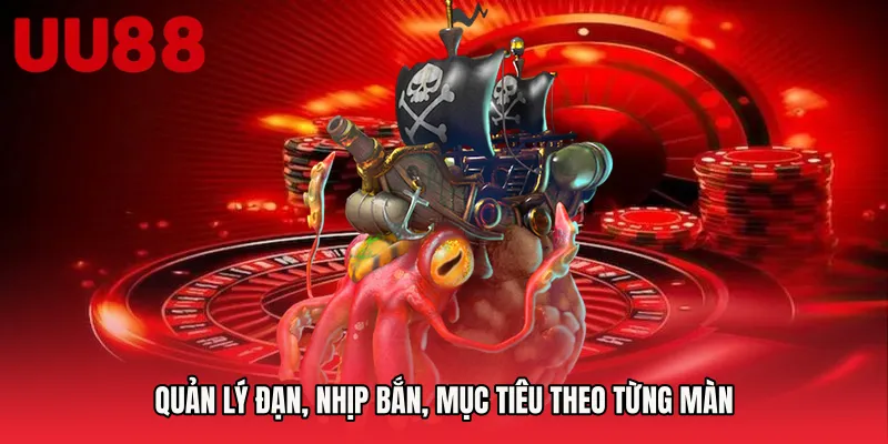 Quản lý đạn, nhịp bắn, mục tiêu theo từng màn