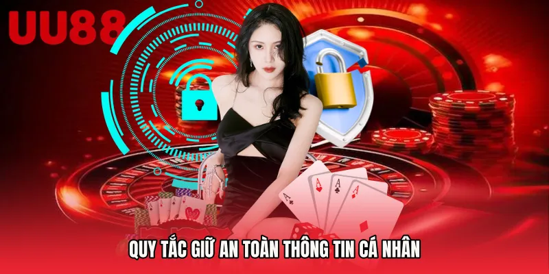 Quy tắc giữ an toàn thông tin cá nhân